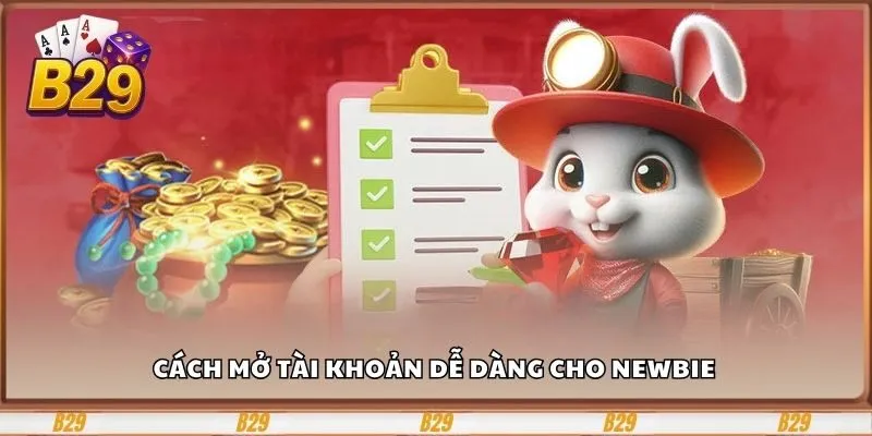 Cách mở tài khoản dễ dàng cho Newbie 