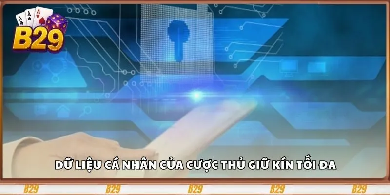 Dữ liệu cá nhân của cược thủ giữ kín tối đa