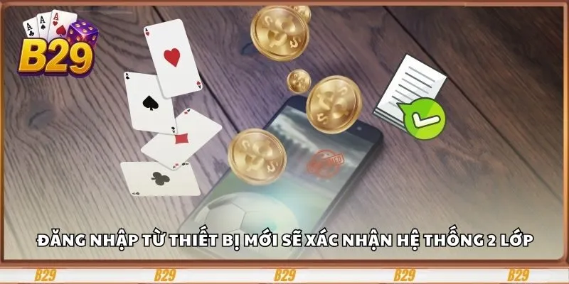 Đăng nhập từ thiết bị mới sẽ xác nhận hệ thống 2 lớp