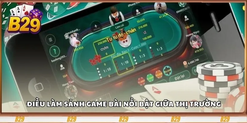 Điều làm sảnh game bài nổi bật giữa thị trường