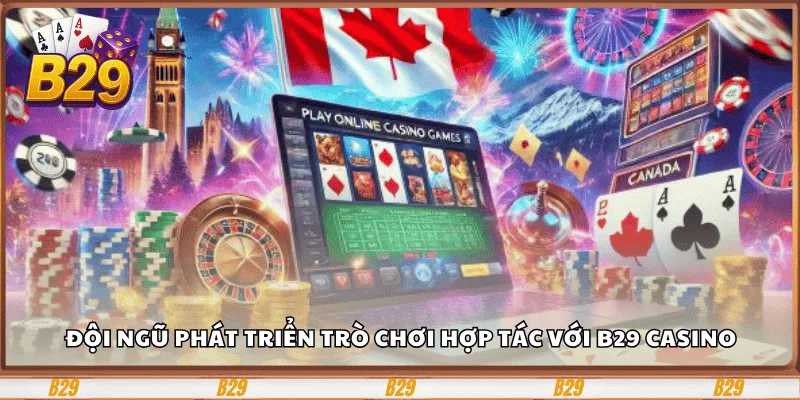 Đội ngũ phát triển trò chơi hợp tác với B29 Casino