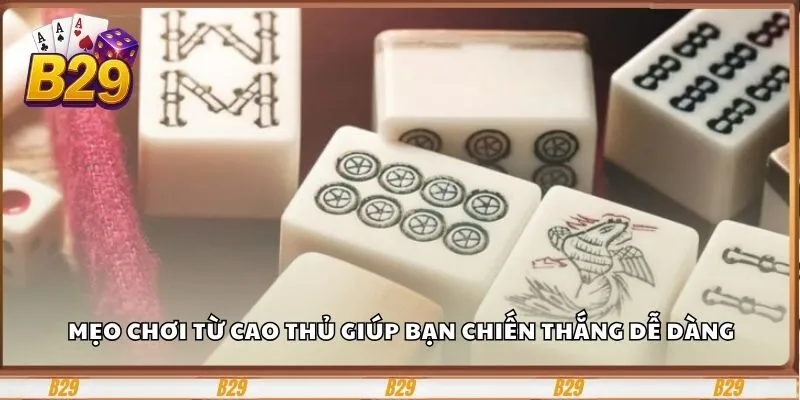 Mẹo chơi từ cao thủ giúp bạn chiến thắng dễ dàng