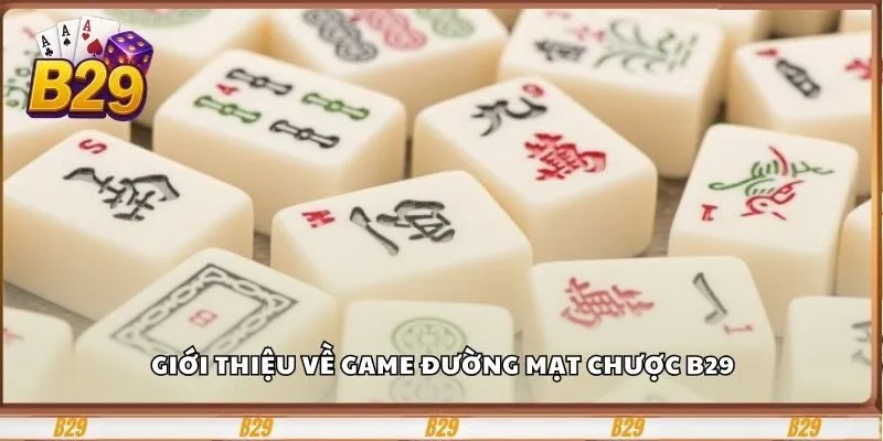 Giới thiệu về game đường mạt chược B29