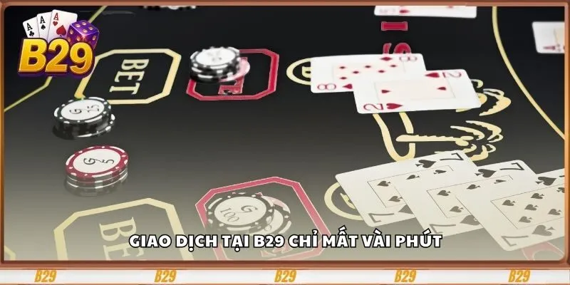 Giao dịch tại B29 chỉ mất vài phút