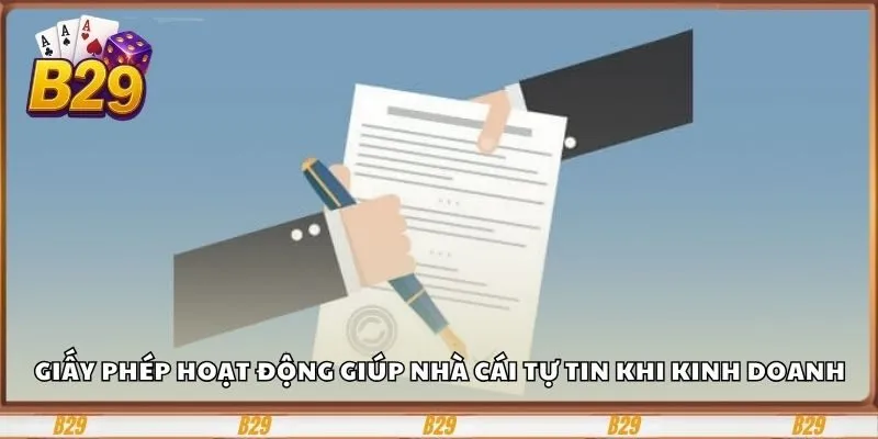 Giấy phép hoạt động giúp nhà cái tự tin khi kinh doanh