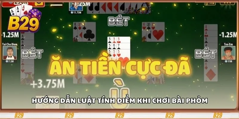 Hướng dẫn cách tính điểm game Phỏm