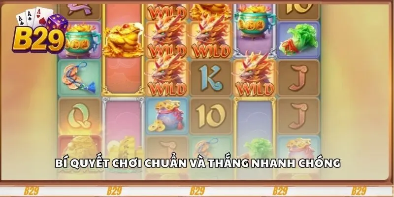 Bí quyết chơi chuẩn và thắng nhanh chóng