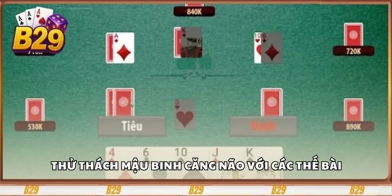 Thử thách mậu binh căng não với các thế bài